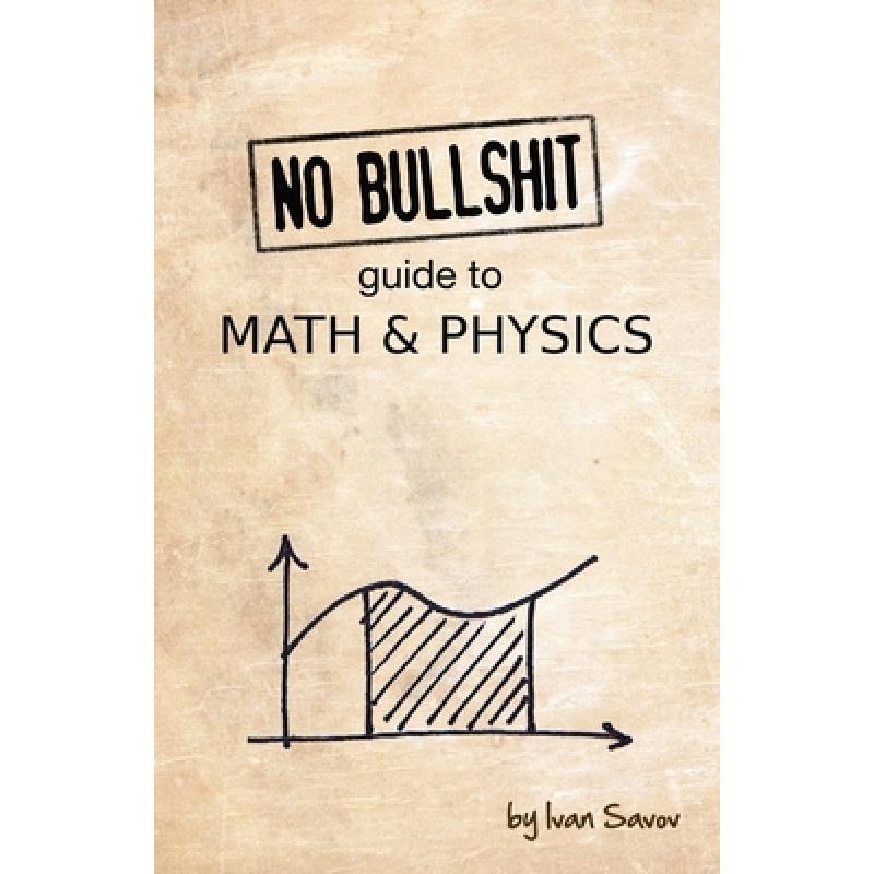 【4周达】No Bullshit Guide to Math and Physics[9780992001001]