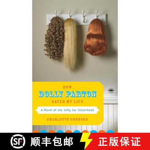 【3-4周达】How Dolly Parton Saved My Life: A Novel of the Jelly Jar Sisterhood [9780767926560]