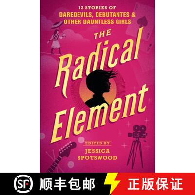 【3-4周达】The Radical Element: 12 Stories of Daredevils, Debutantes & Other Dauntless Girls [9781536208665]
