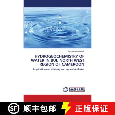 【3-4周达】HYDROGEOCHEMISTRY OF WATER IN BUI, NORTH WEST REGION OF CAMEROON: Implications on drinking... [9786208446970]
