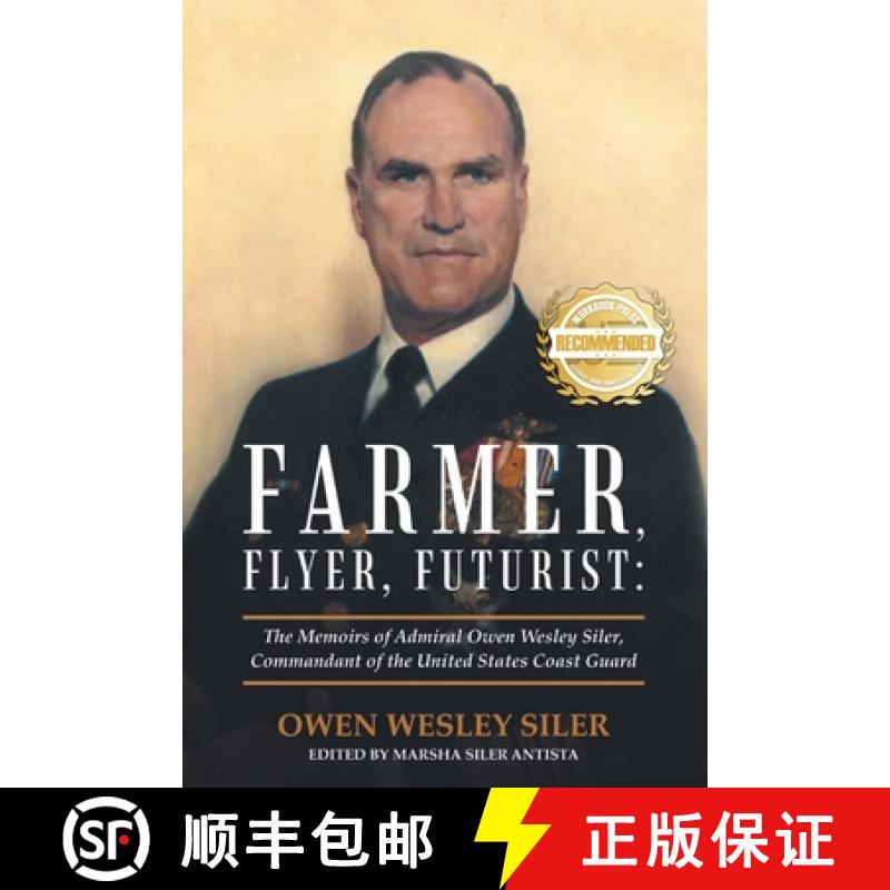【3-4周达】Farmer, Flyer, Futurist:: The Memoirs of Admiral Owen Wesley Siler, Commandant of the Unit... [9781957618845]