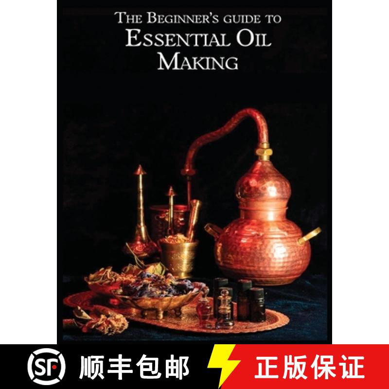 【3-4周达】The Essential Oil Making Beginner's Guide: Unlocking the Power of Natural Scents - From Bl... [9781088299425]