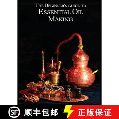 【3-4周达】The Essential Oil Making Beginner's Guide: Unlocking the Power of Natural Scents - From Bl... [9781088299425]