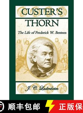 【3-4周达】Custer's Thorn: The Life of Frederick W. Benteen [9780788436468]
