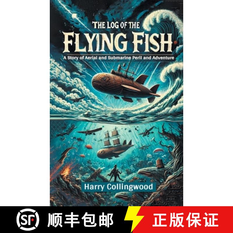 【2-3周达】Log of the Flying FishA Story of Aerial and Submarine Peril and Adventure (Edition2024) [9789367145845]