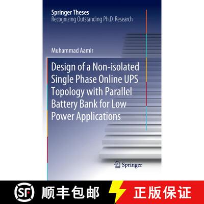 【3-4周达】Design of a Non-isolated Single Phase Online UPS Topology with Parallel Battery Bank for L... [9789811344312]