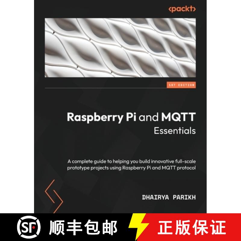 预订 Raspberry Pi and MQTT Essentials: A complete guide to helping you build innovative full-scale pr... [9781803244488]