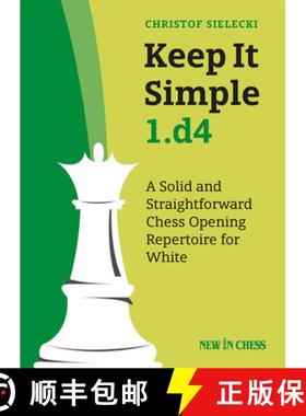 预订 Keep It Simple 1.D4: A Solid and Straightforward Chess Opening Repertoire for White [9789056918675]