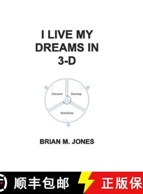 【3-4周达】I Live My Dreams In 3-D: Discover, Develop, and Distribute Your Dreams to the World. [9780578693064]