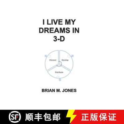 【3-4周达】I Live My Dreams In 3-D: Discover, Develop, and Distribute Your Dreams to the World. [9780578693064]