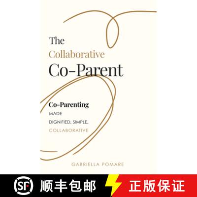 【3-4周达】The Collaborative Co Parent : Co-Parenting made dignified, simple, collaborative [9781636987033]