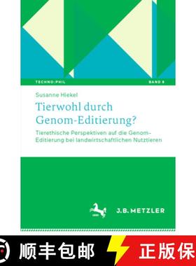 【3-4周达】Tierwohl durch Genom-Editierung? : Tierethische Perspektiven auf die Genom-Editierung bei ... [9783662669426]