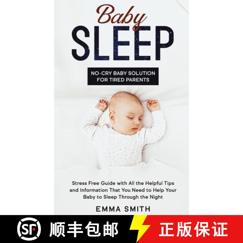 【3-4周达】Baby Sleep: No-Cry Baby Solution for Tired Parents: Stress Free Guide with All Helpful Tip... [9781952083662]