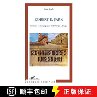 【3-4周达】Robert E. Park: Itinéraire sociologique de Red Wing à Chicago (Logiques sociales) (Frenc... [9782296970120]