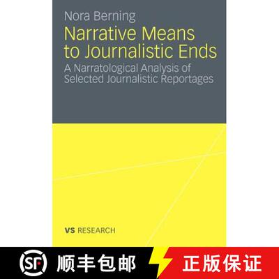 【3-4周达】Narrative Means to Journalistic Ends: A Narratological Analysis of Selected Journalistic R... [9783531179100]