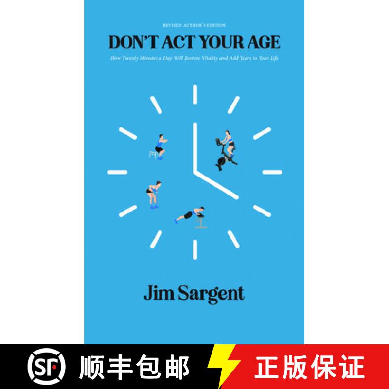 【3-4周达】Don't ACT Your Age: How Twenty Minutes a Day Will Restore Vitality and Add Years to Your L... [9781644283721]