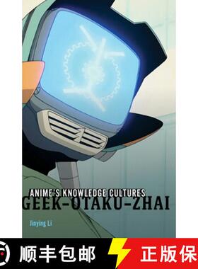 【3-4周达】Anime`s Knowledge Cultures – Geek, Otaku, Zhai [9781517916282]