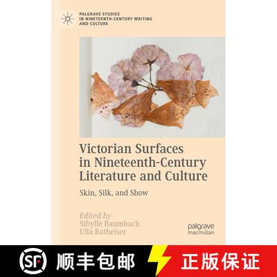 【3-4周达】Victorian Surfaces in Nineteenth-Century Literature and Culture : Skin, Silk, and Show [9783030753962]