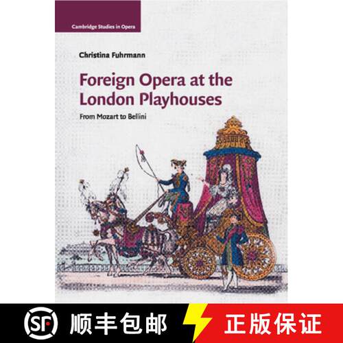 【3-4周达】Foreign Opera at the London Playhouses: From Mozart to Bellini - Foreign Opera at the Lond... [9781108722117]
