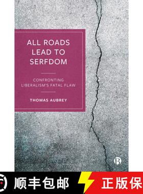 【3-4周达】All Roads Lead to Serfdom: Confronting Liberalism's Fatal Flaw [9781529225280]