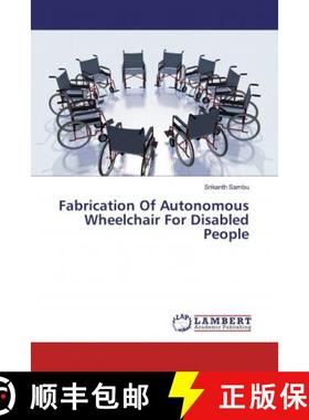 预订 Fabrication Of Autonomous Wheelchair For Disabled People [9786139831876]