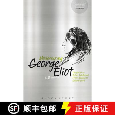 【3-4周达】Modernizing George Eliot: The Writer as Artist, Intellectual, Proto-Modernist, Cultural Cr... [9781474275682]