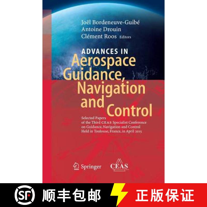 【3-4周达】Advances in Aerospace Guidance, Navigation and Control : Selected Papers of the Third CEAS... [9783319368207]