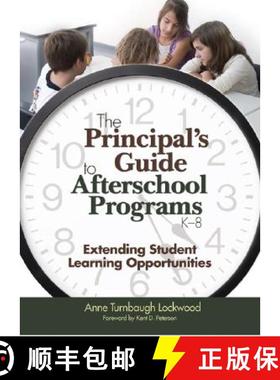 【3-4周达】The Principal′s Guide to Afterschool Programs, K-8: Extending Student Learning Oppor... [9781412904421]