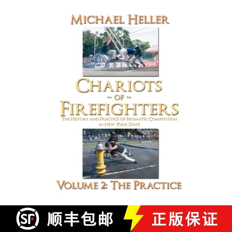 【2-3周达】Chariots of Firefighters: Volume II: The Practice, The History and Practice of Firematic C... [9781312409637]