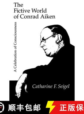 【3-4周达】The Fictive World of Conrad Aiken: A Celebration of Consciousness [9780875801728]
