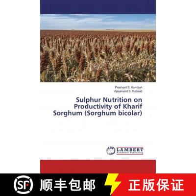 预订 Sulphur Nutrition on Productivity of Kharif Sorghum (Sorghum bicolar) [9786200472946]
