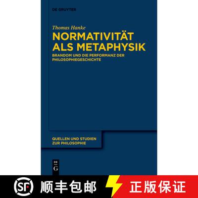 【3-4周达】Normativität ALS Metaphysik: Brandom Und Die Performanz Der Philosophiegeschichte [9783110707472]