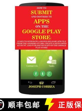 【3-4周达】How To Submit And Distribute Apps On The Google Play Store: Learn to generate a signed rel... [9781635310528]