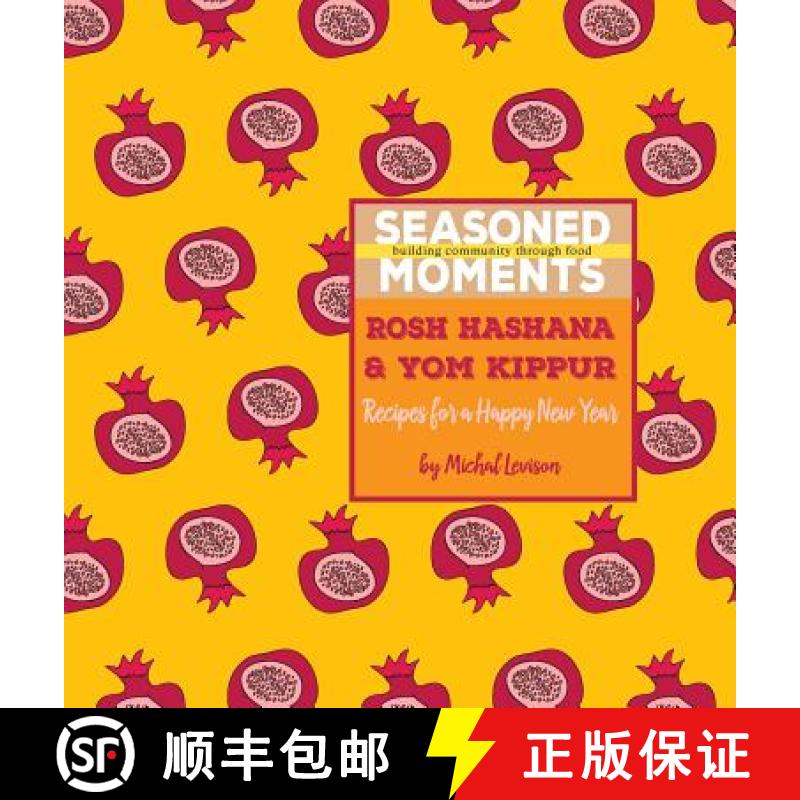 【3-4周达】Seasoned Moments: Rosh Hashana & Yom Kippur: Recipes for a Happy New Year [9780998082103]