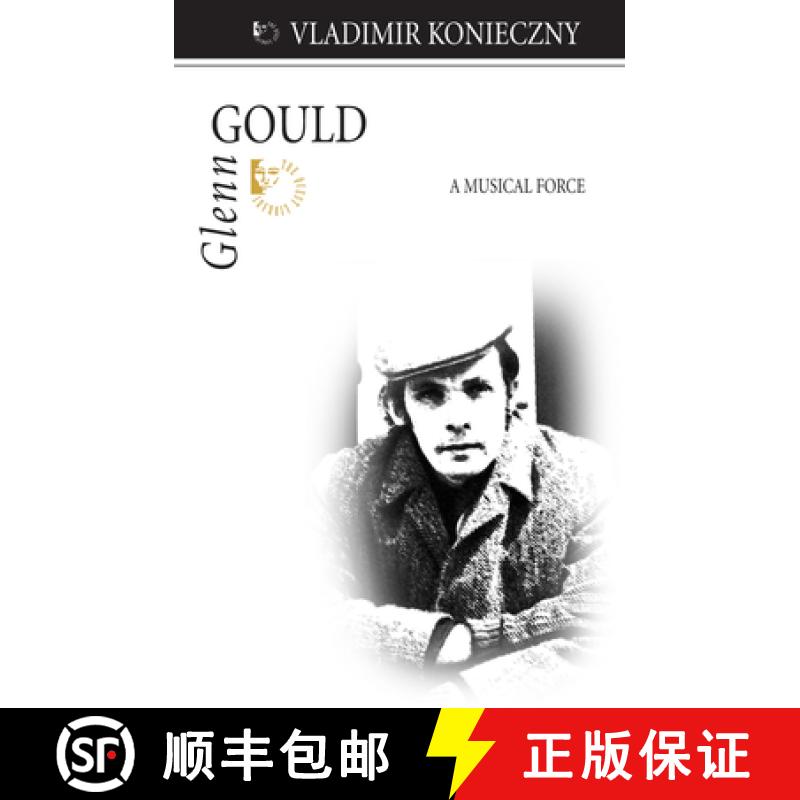 【3-4周达】Glenn Gould : A Musical Force [9781550028195]