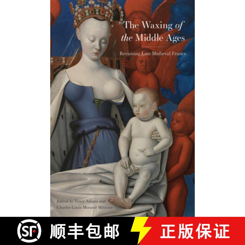 【3-4周达】The Waxing of the Middle Ages: Revisiting Late Medieval France [9781644532904]