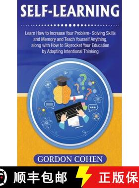 预订 Self-Learning: Learn How to Increase Your Problem- Solving Skills and Memory and Teach Yourself ... [9781647485405]