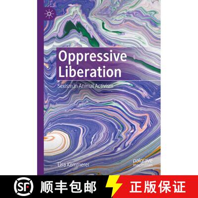【3-4周达】Oppressive Liberation: Sexism in Animal Activism [9783031153655]