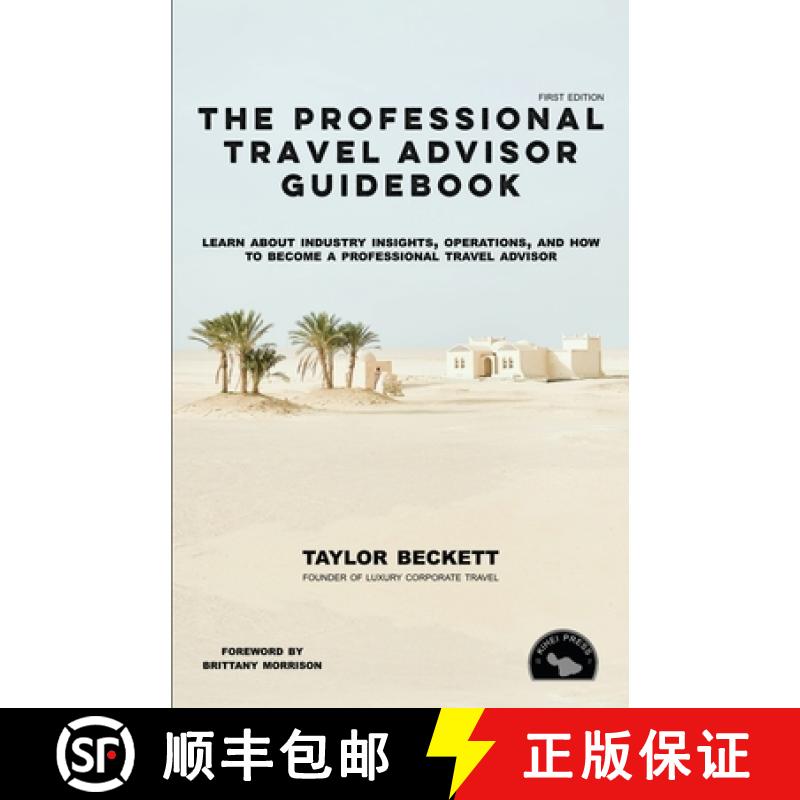 【3-4周达】The Professional Travel Advisor Guidebook: Learn About Industry Insights, Operations, and ... [9798990731707]