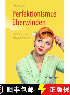 【3-4周达】Perfektionismus Überwinden: Müßiggang Statt Selbstoptimierung [9783662531853]