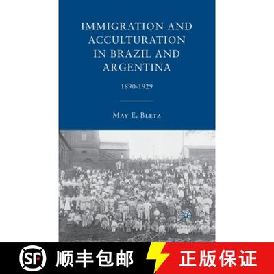 【3-4周达】Immigration and Acculturation in Brazil and Argentina : 1890-1929 [9781349286324]