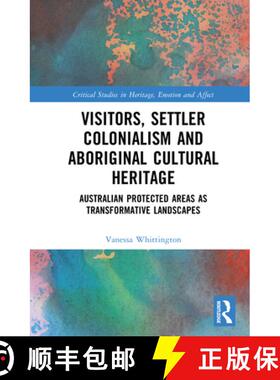 【3-4周达】精装 Visitors, Settler Colonialism and Aboriginal Cultural Heritage: Australian Protected ... [9781032654959]