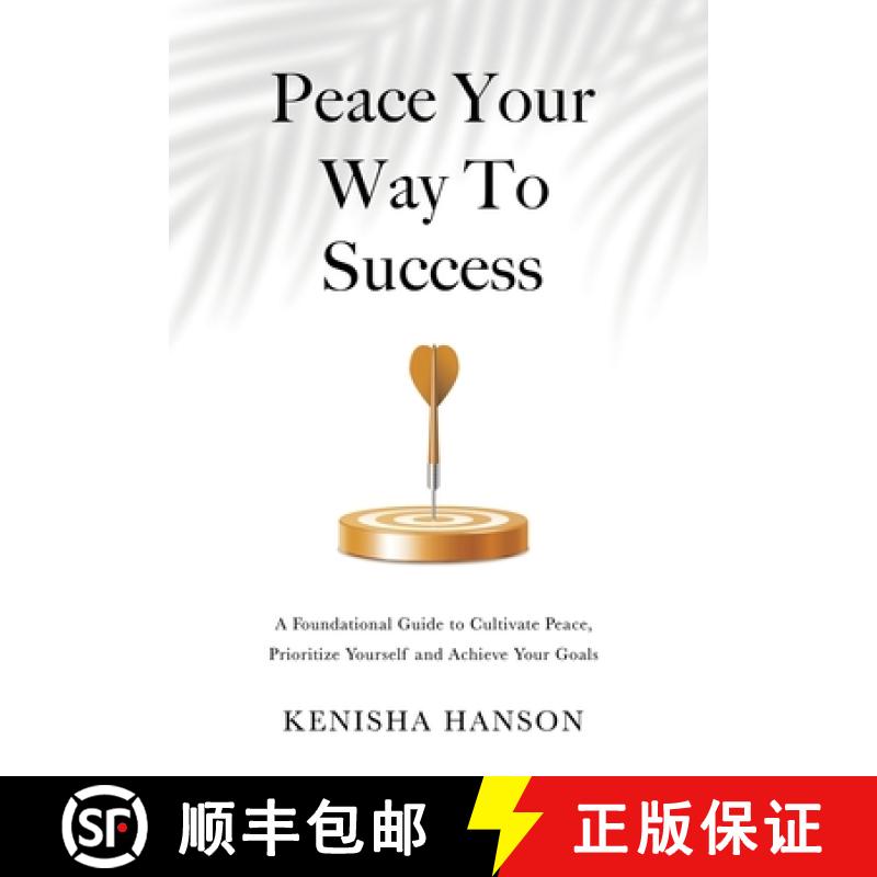 【2-3周达】Peace Your Way to Success: A foundational guide to cultivate peace, prioritize yourself an... [9781738833634]