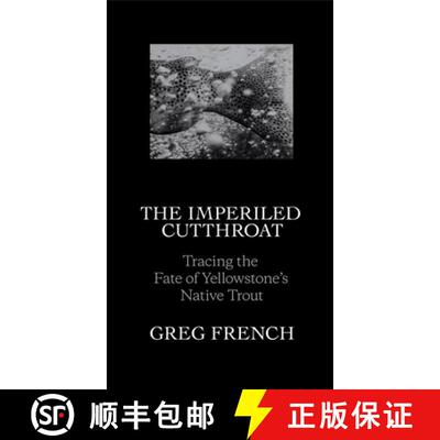 【3-4周达】The Imperiled Cutthroat : Tracing the Fate of Yellowstone's Native Trout [9781938340574]