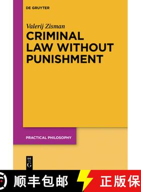 预订 Criminal Law Without Punishment: How Our Society Might Benefit from Abolishing Punitive Sanctions [9783111027753]