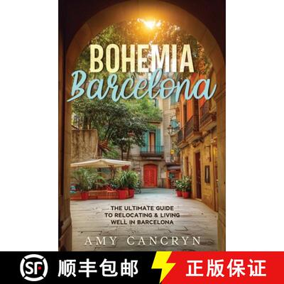 【3-4周达】Bohemia Barcelona: The Ultimate Guide to Relocating & Living Well in Barcelona [9781941907771]