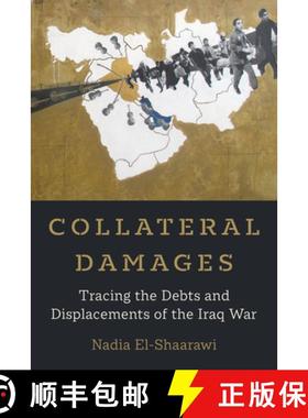 预订 Collateral Damages: Tracing the Debts and Displacements of the Iraq War Volume 60 [9780520392120]