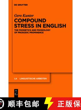 预订 Compound Stress in English: The Phonetics and Phonology of Prosodic Prominence [9783110254693]