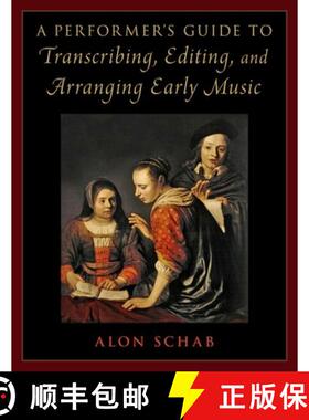 【3-4周达】A Performer's Guide to Transcribing, Editing, and Arranging Early Music [9780197600658]