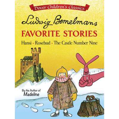 【4周达】Ludwig Bemelmans' Favorite Stories: Hansi, Rosebud and the Castle No. 9 [9780486807188]